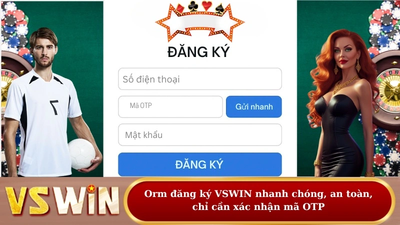 Form đăng ký VSWIN nhanh chóng, an toàn, chỉ cần xác nhận mã OTP.
