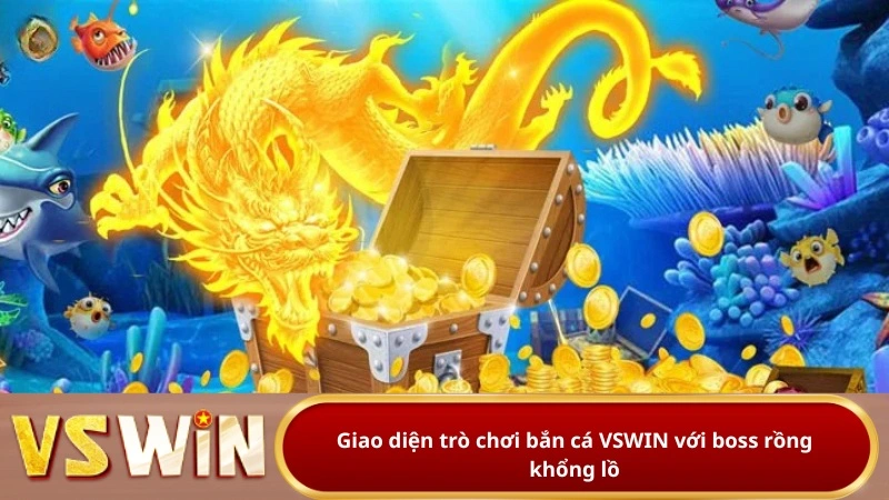 Giao diện trò chơi bắn cá VSWIN với boss rồng khổng lồ