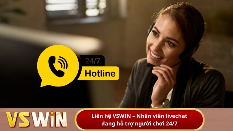 Liên hệ VSWIN – Nhân viên livechat đang hỗ trợ người chơi 24/7