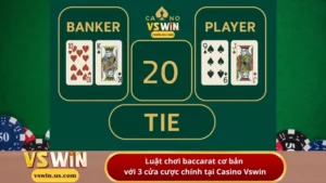 Luật chơi baccarat cơ bản với 3 cửa cược chính tại Casino Vswin