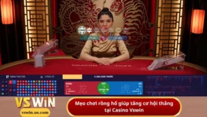 Mẹo chơi rồng hổ giúp tăng cơ hội thắng tại Casino Vswin