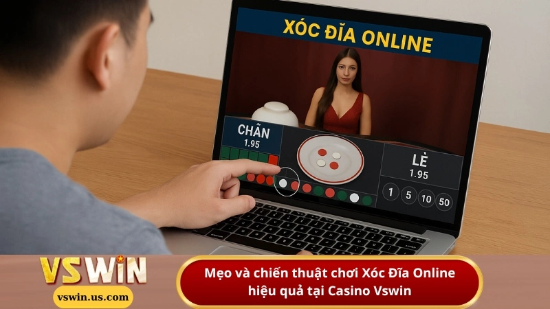 Mẹo và chiến thuật chơi Xóc Đĩa Online hiệu quả tại Casino Vswin