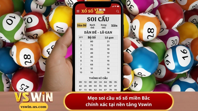 Mẹo soi cầu xổ số miền Bắc chính xác tại nền tảng Vswin