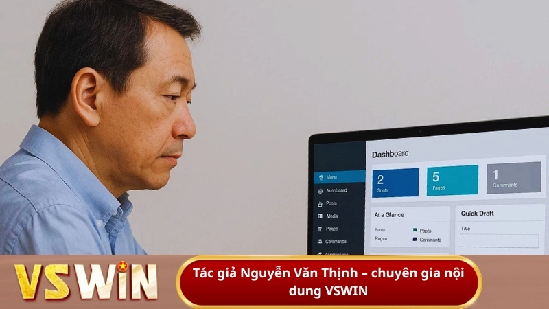 Tác giả Nguyễn Văn Thịnh – chuyên gia nội dung VSWIN