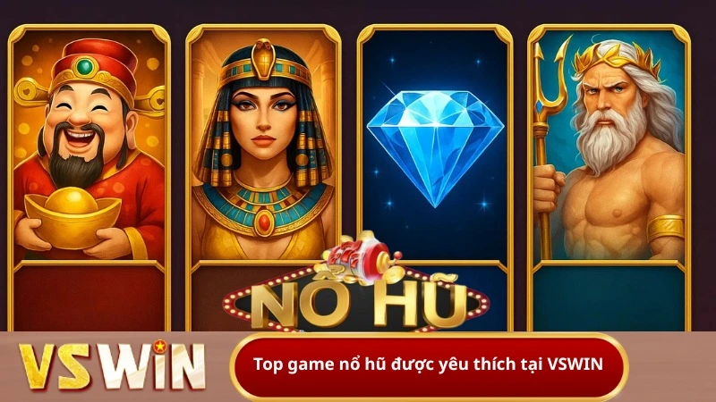 Top game nổ hũ được yêu thích tại VSWIN