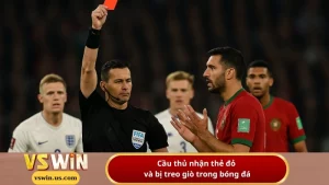 Cầu thủ nhận thẻ đỏ và bị treo giò trong bóng đá