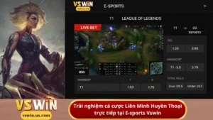 Trải nghiệm cá cược Liên Minh Huyền Thoại trực tiếp tại E-sports Vswin